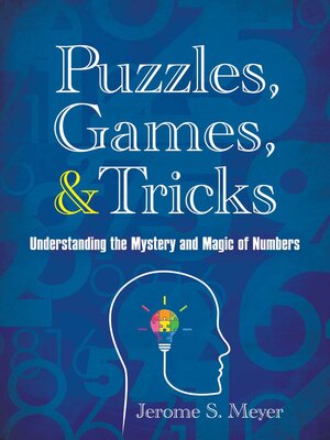 cover image of Puzzles, Games, and Tricks: Understanding the Mystery and Magic of Numbers